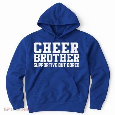 Cheer Brother Supportive But Bored Cheerleader Hoodie