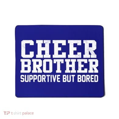 Cheer Brother Supportive But Bored Cheerleader Mousepad