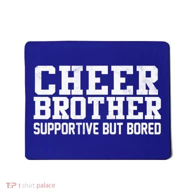 Cheer Brother Supportive But Bored Cheerleader Mousepad