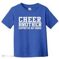 Cheer Brother Supportive But Bored Cheerleader Toddler T-Shirt thumb 0