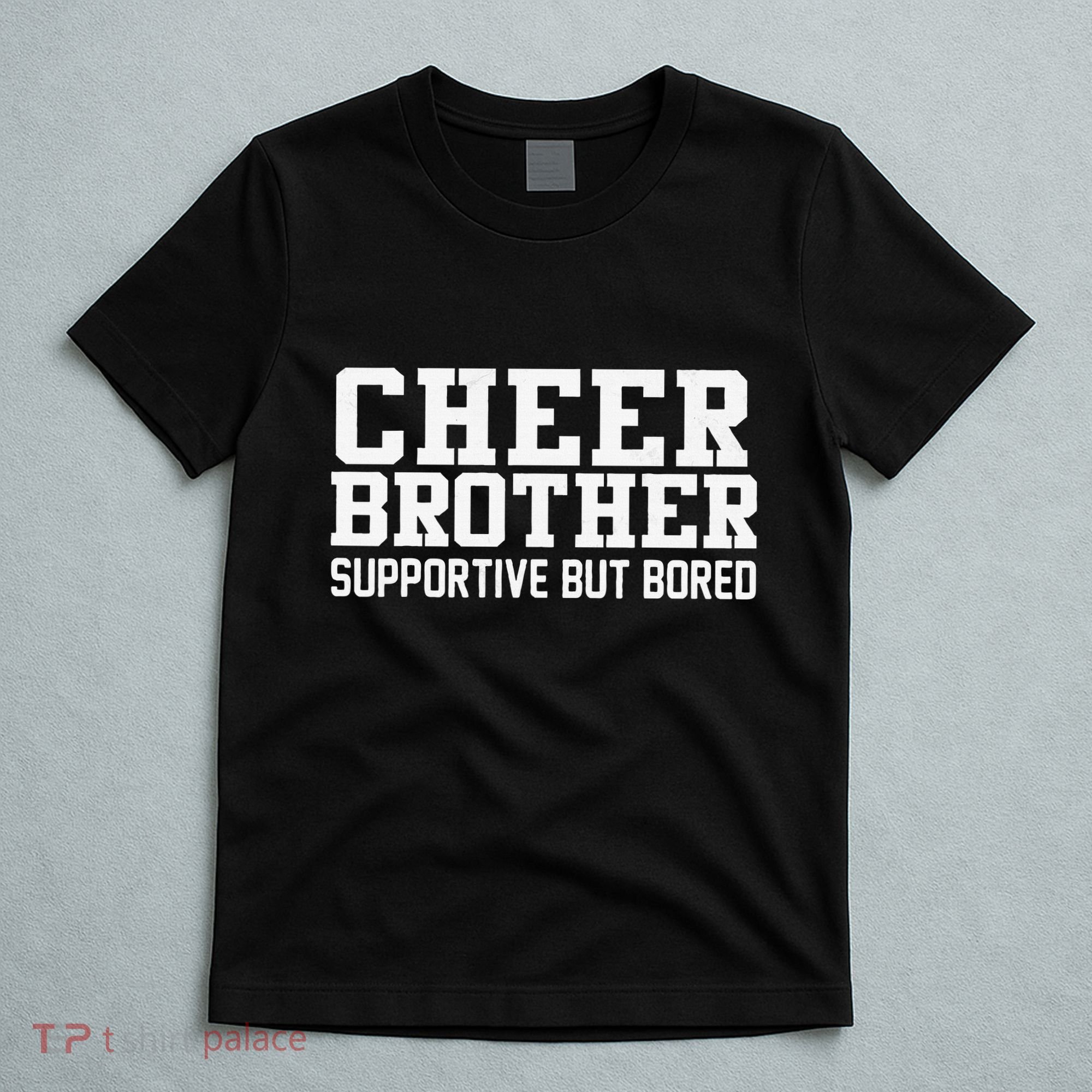Cheer Brother Supportive But Bored Cheerleader T-Shirt