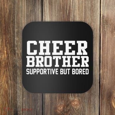 Cheer Brother Supportive But Bored Cheerleader Coaster