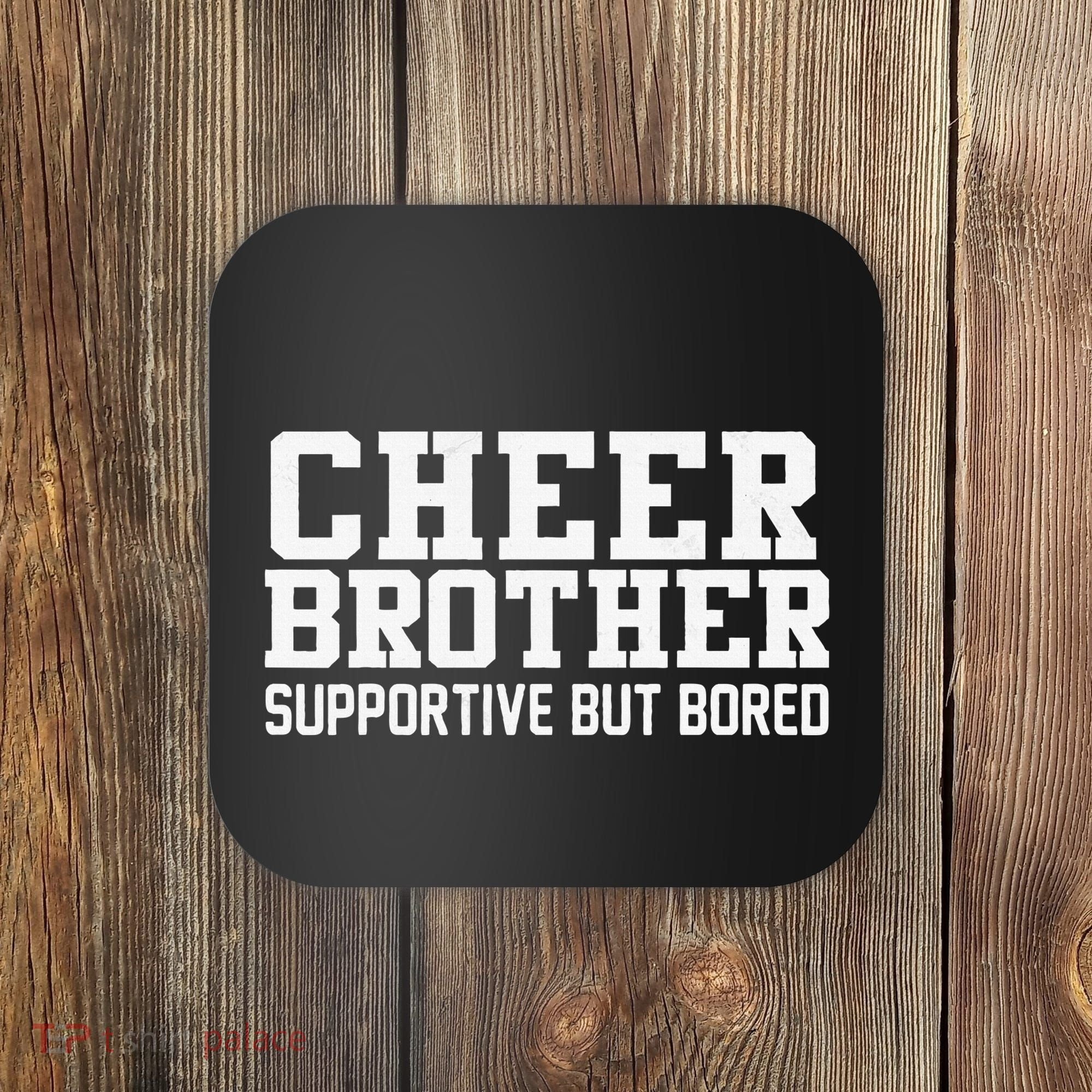 Cheer Brother Supportive But Bored Cheerleader Coaster