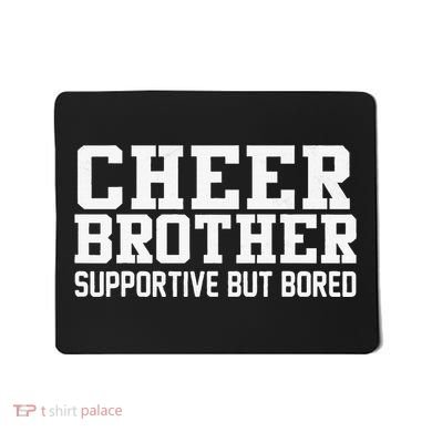 Cheer Brother Supportive But Bored Cheerleader Mousepad
