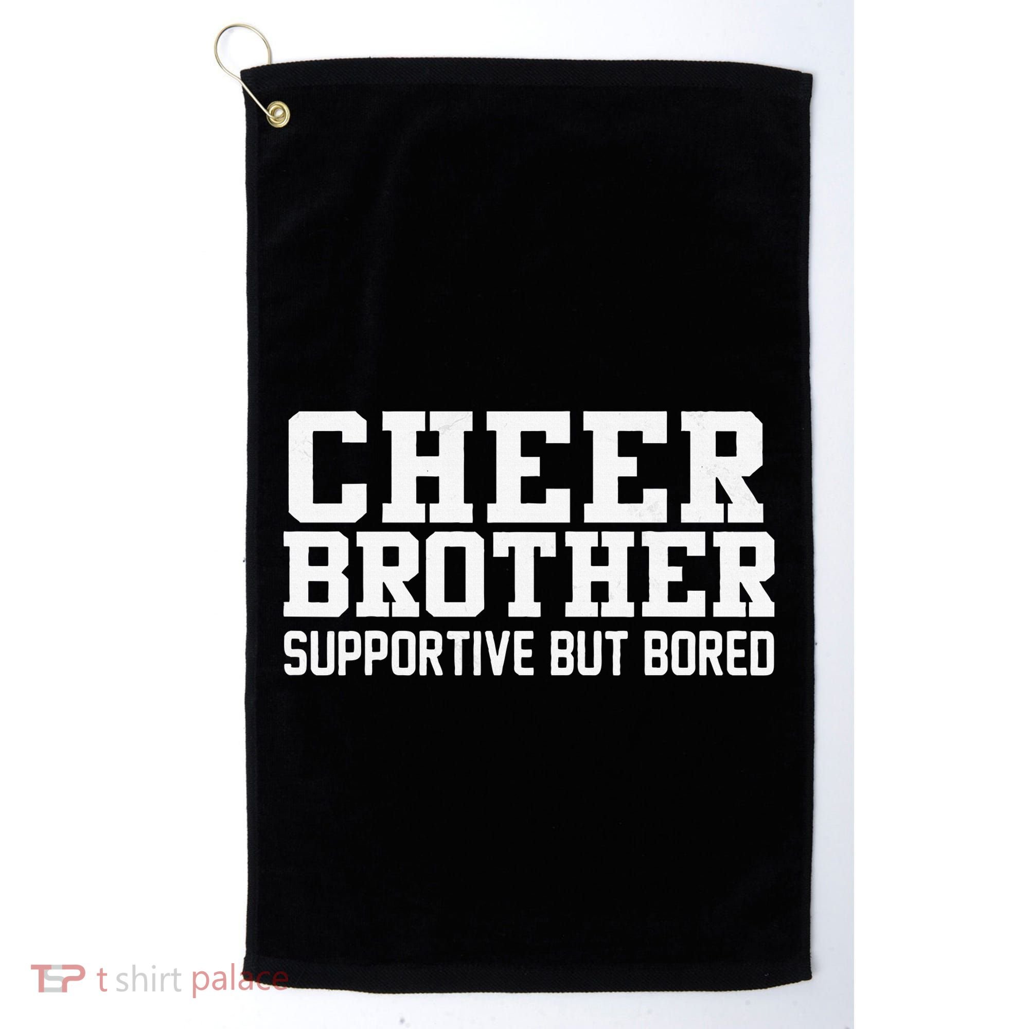 Cheer Brother Supportive But Bored Cheerleader Golf Towel