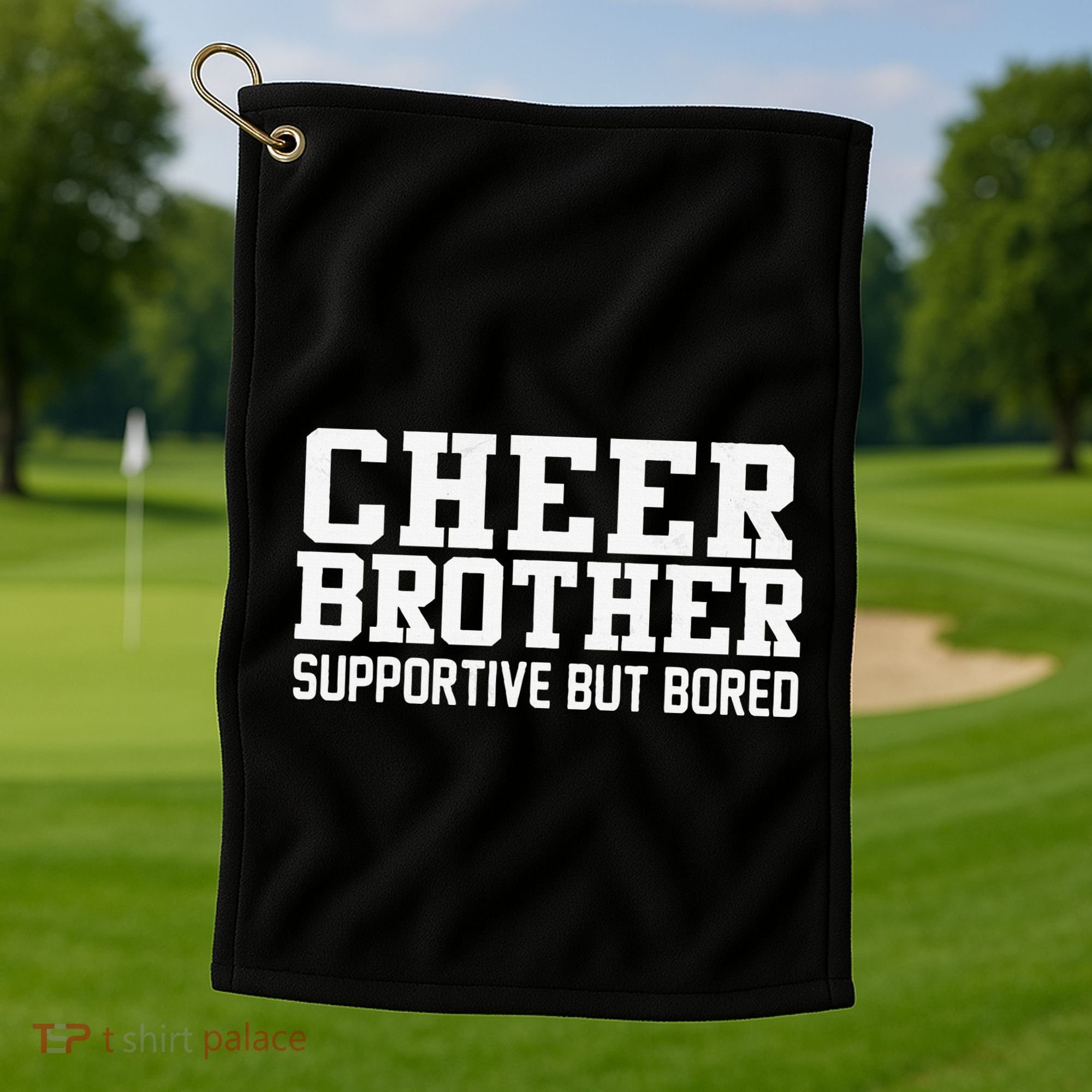 Cheer Brother Supportive But Bored Cheerleader Golf Towel
