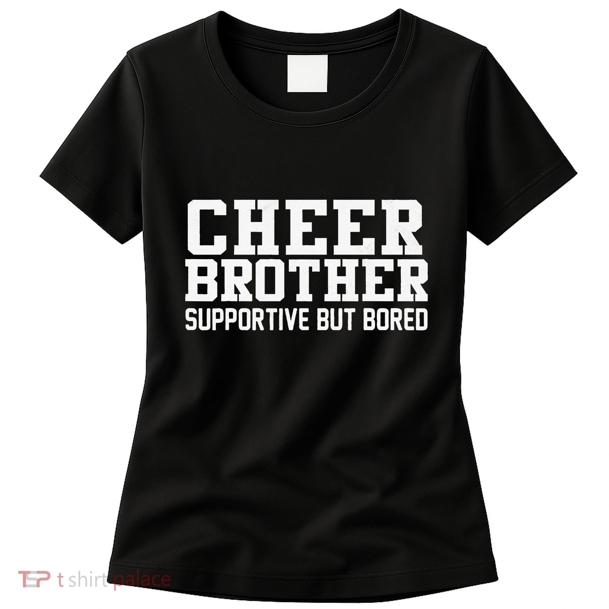 Cheer Brother Supportive But Bored Cheerleader Women's T-Shirt