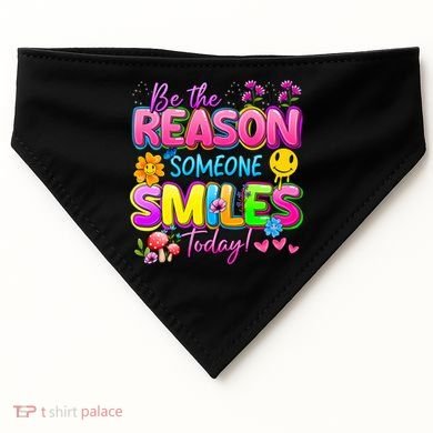 Cool Be The Reason Someone Smiles Today USA-Made Doggie Bandana