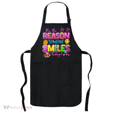 Cool Be The Reason Someone Smiles Today Apron