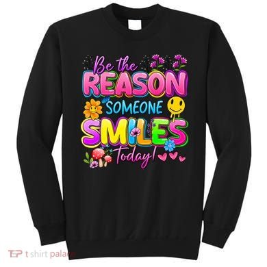 Cool Be The Reason Someone Smiles Today Sweatshirt