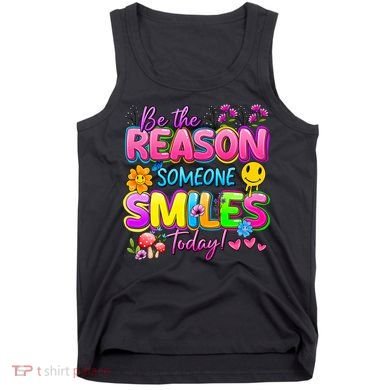 Cool Be The Reason Someone Smiles Today Tank Top