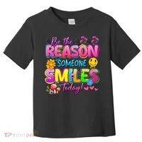 Cool Be The Reason Someone Smiles Today Toddler T-Shirt thumb 0