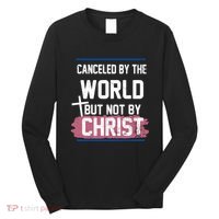 Canceled By The World But Not By Christ Long Sleeve Shirt thumb 0