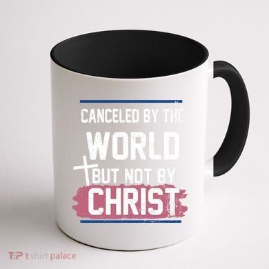 Canceled By The World But Not By Christ Coffee Mug back