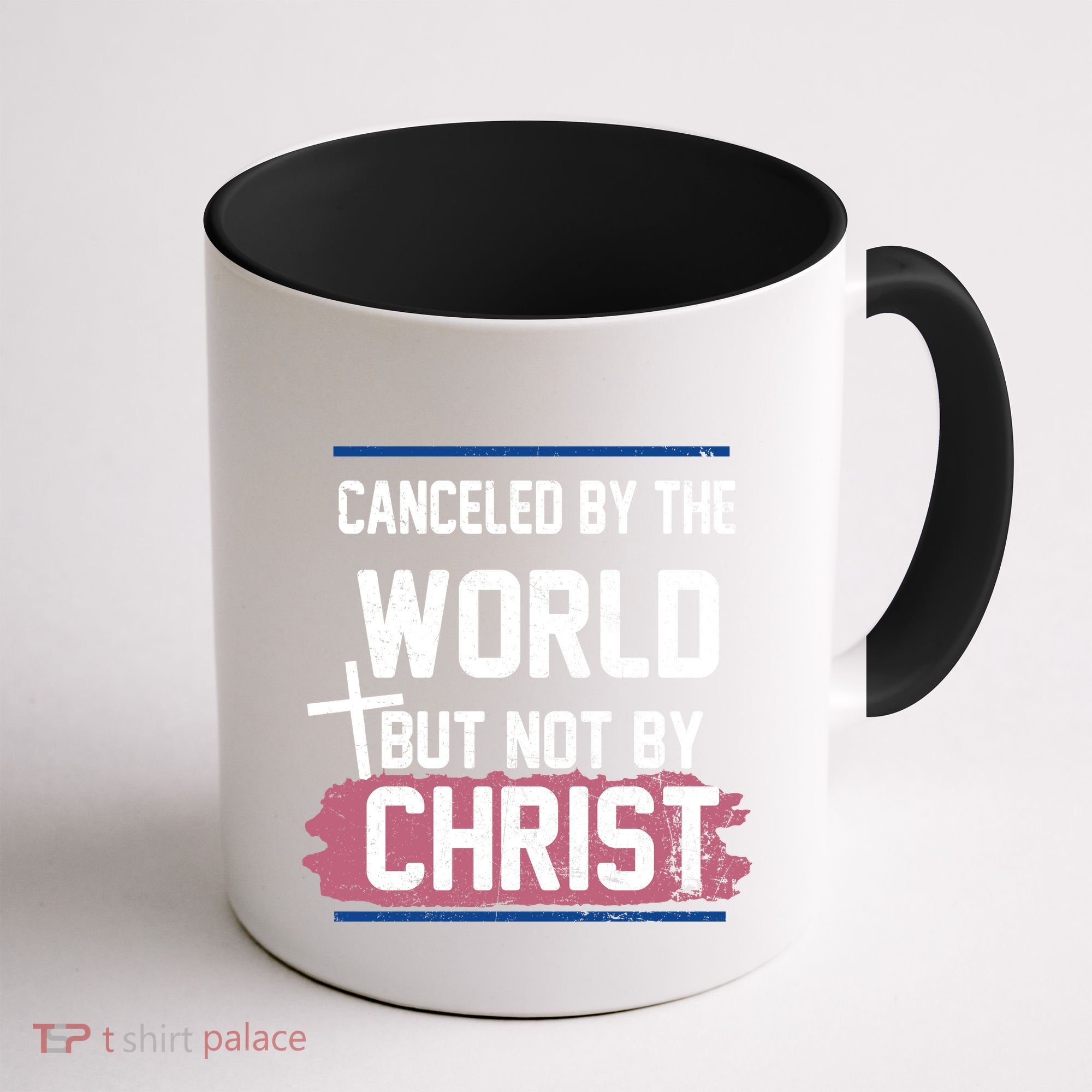 Canceled By The World But Not By Christ Coffee Mug