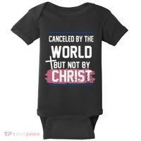 Canceled By The World But Not By Christ Baby Bodysuit thumb 0