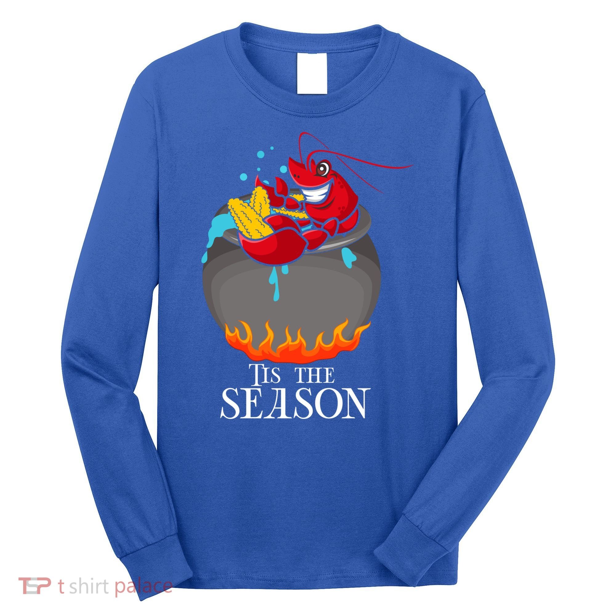 Crawfish Boil Tis The Season Crawdaddy Crayfish Funny Cute Gift Long Sleeve Shirt