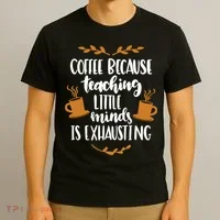 Coffee Because Teaching Little Minds Is Exhausting T-Shirt thumb 3