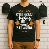 Coffee Because Teaching Little Minds Is Exhausting T-Shirt thumb 6