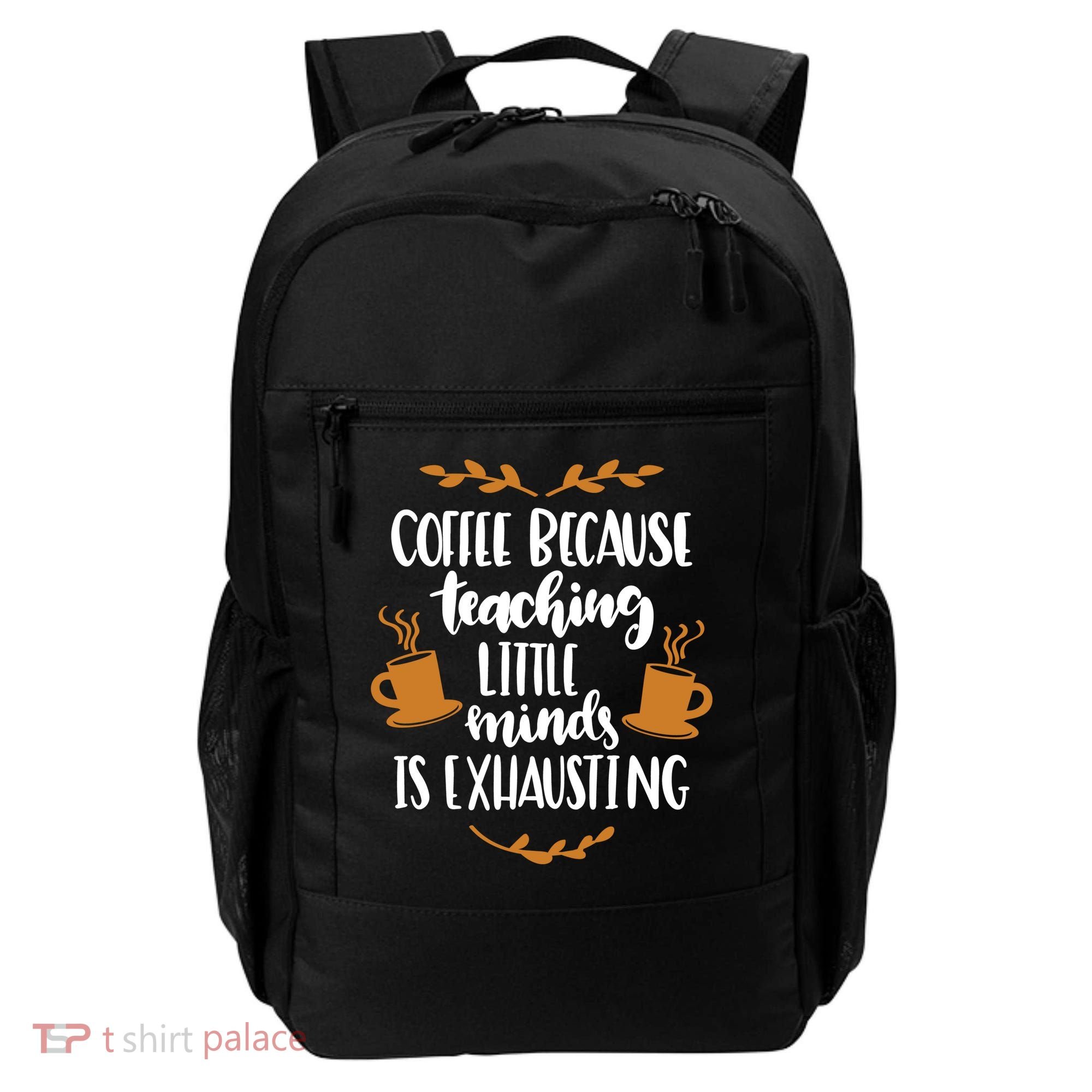 Coffee Because Teaching Little Minds Is Exhausting Backpack