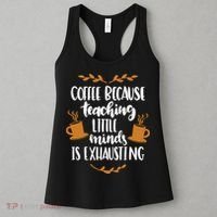 Coffee Because Teaching Little Minds Is Exhausting Women's Tank Top thumb 3