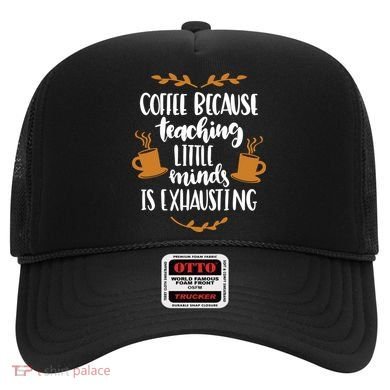 Coffee Because Teaching Little Minds Is Exhausting Hat