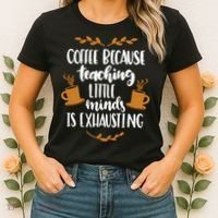 Coffee Because Teaching Little Minds Is Exhausting Women's T-Shirt thumb 2