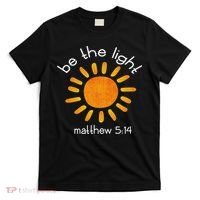 Christian Be The Light Bible Scripture Faith Quote Gifts T-Shirt thumb 0