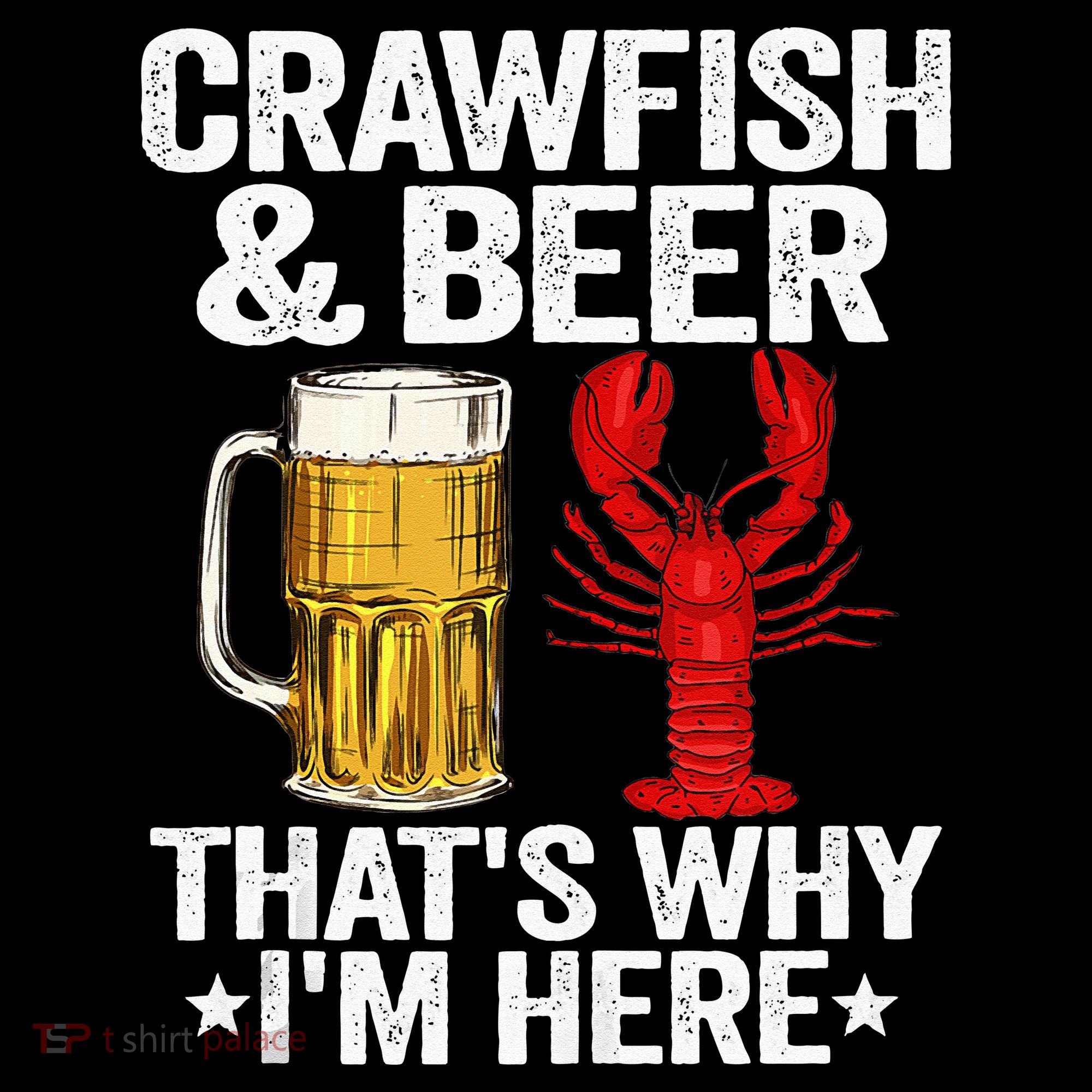 Crawfish & Beer Thats Why Im Here Crayfish Daddy Crawfish Doggie Tank