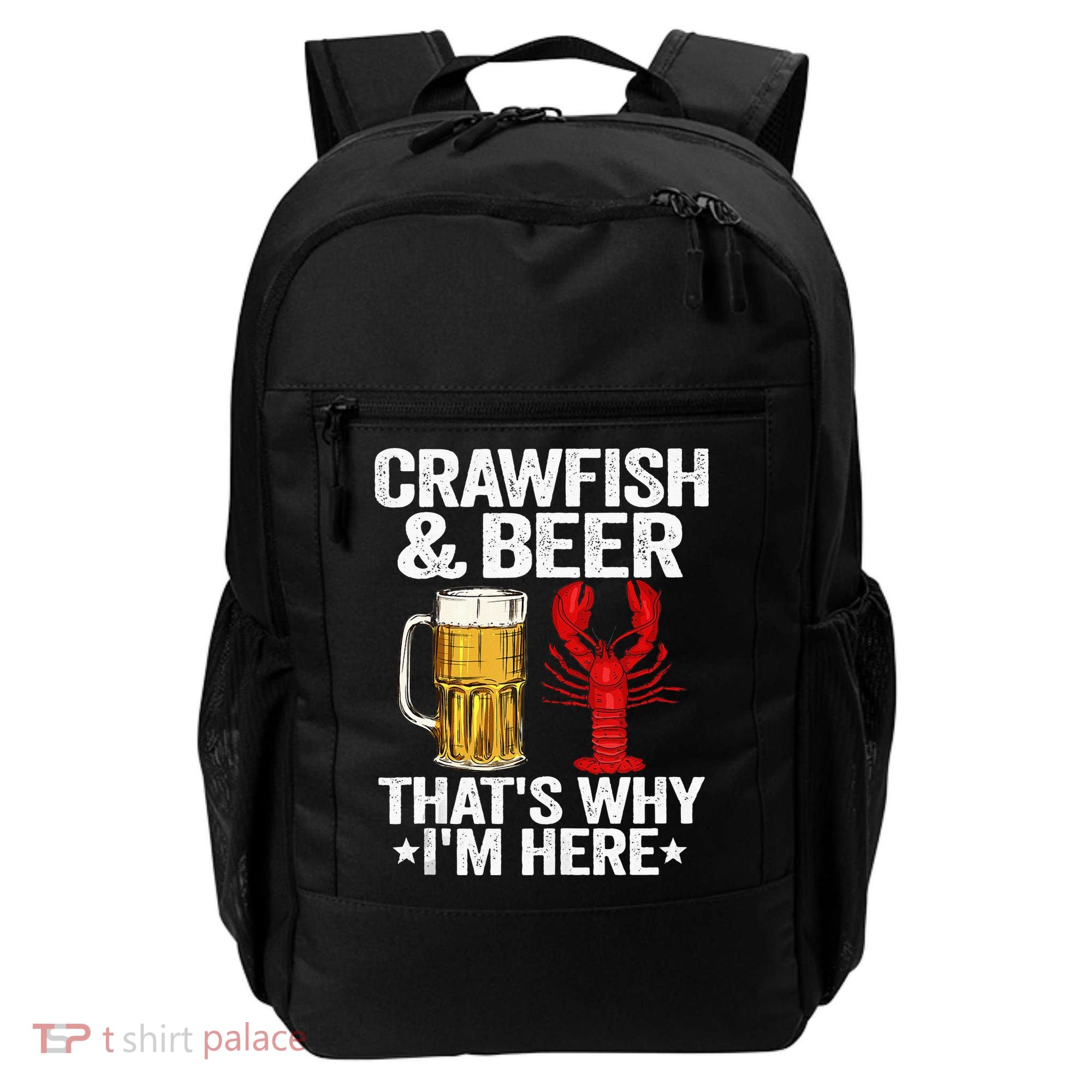 Crawfish & Beer Thats Why Im Here Crayfish Daddy Crawfish Backpack