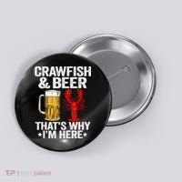 Crawfish & Beer Thats Why Im Here Crayfish Daddy Crawfish Button thumb 0
