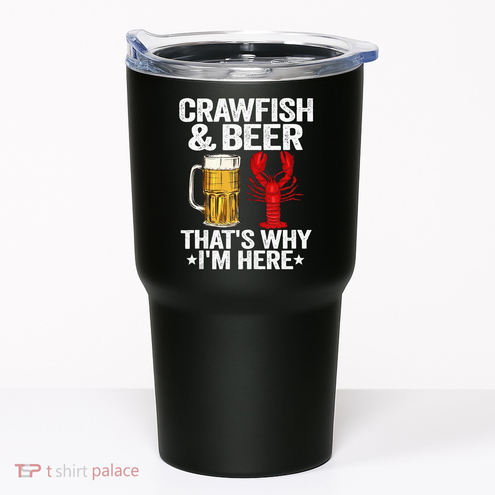 Crawfish & Beer Thats Why Im Here Crayfish Daddy Crawfish Tumbler