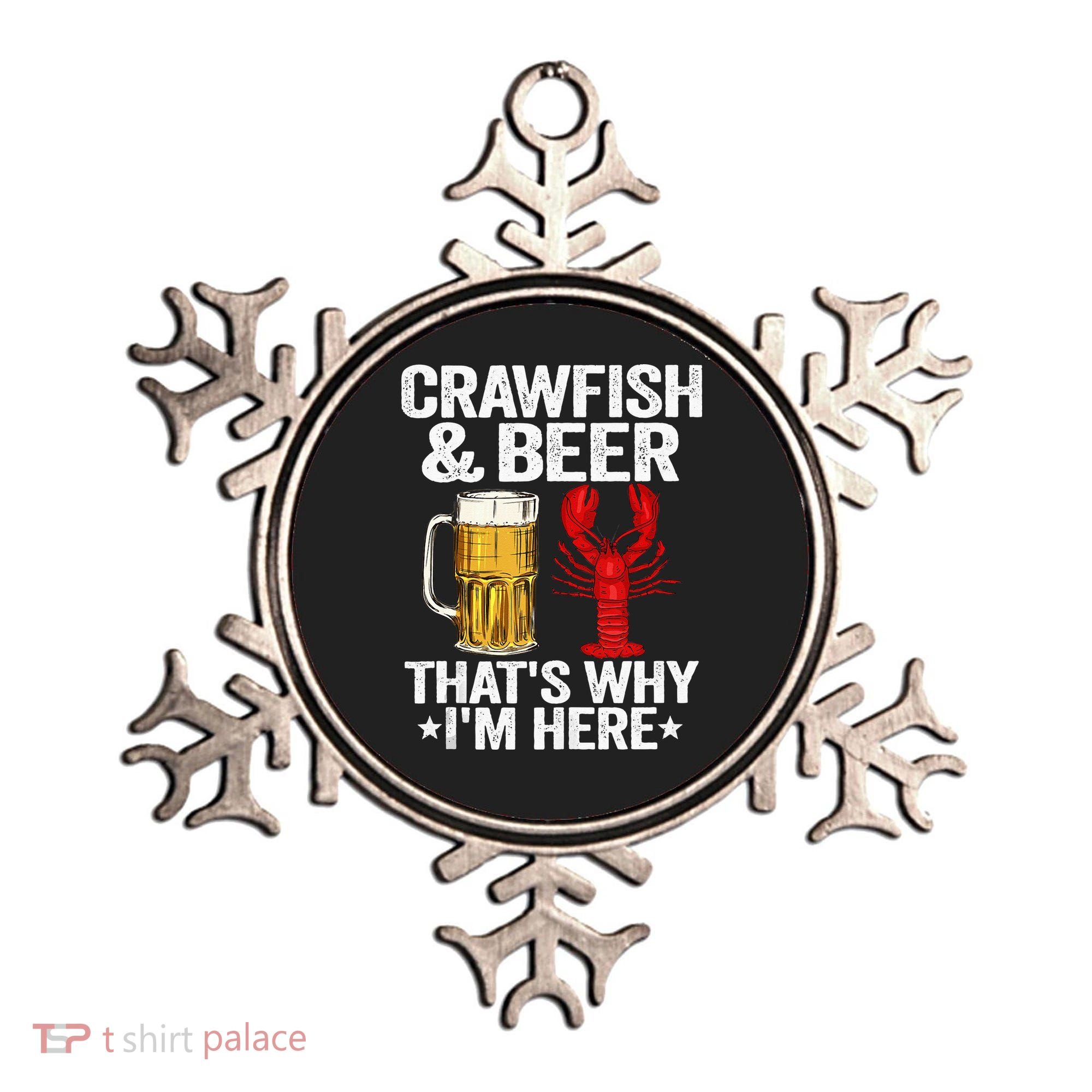Crawfish & Beer That's Why I'm Here Crayfish Daddy Crawfish Ornament