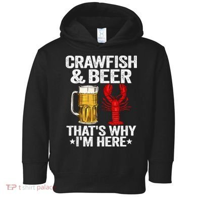 Crawfish & Beer That's Why I'm Here Crayfish Daddy Crawfish Toddler Hoodie