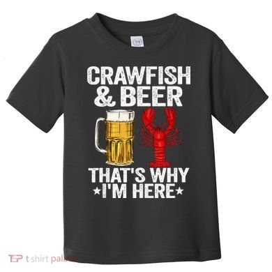 Crawfish & Beer That's Why I'm Here Crayfish Daddy Crawfish Toddler T-Shirt