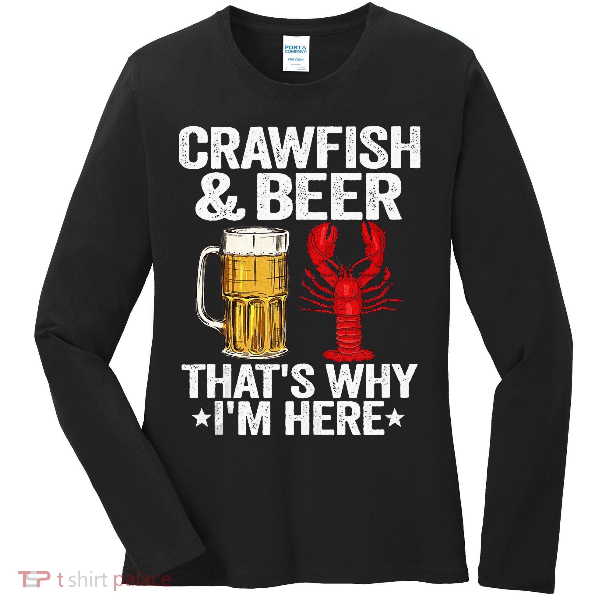 Crawfish & Beer That's Why I'm Here Crayfish Daddy Crawfish Women's Long Sleeve Shirt