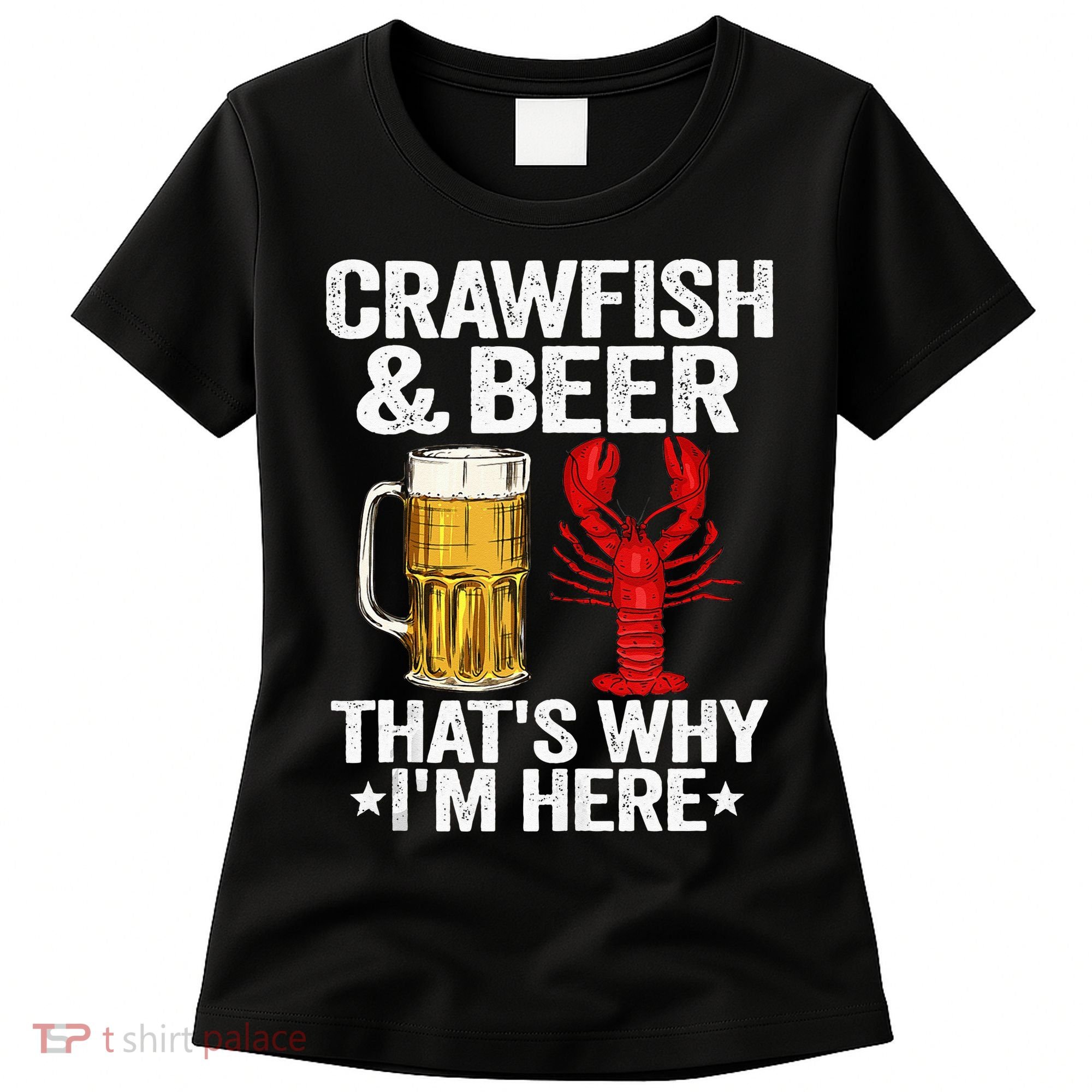 Crawfish & Beer That's Why I'm Here Crayfish Daddy Crawfish Women's T-Shirt