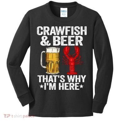 Crawfish & Beer That's Why I'm Here Crayfish Daddy Crawfish Kids Long Sleeve Shirt