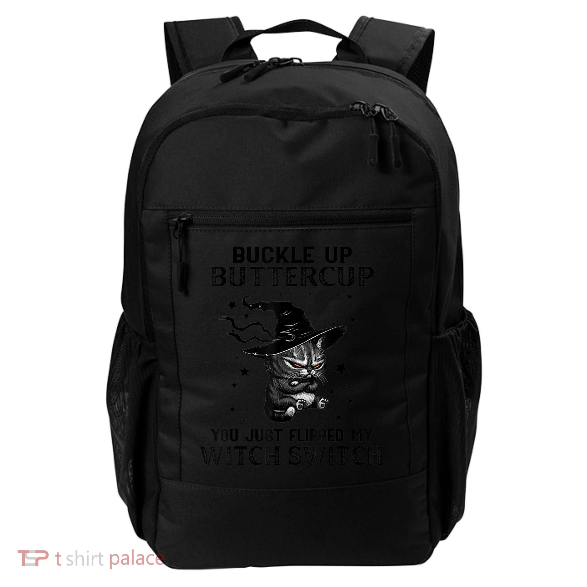 Cat Buckle Up Buttercup You Just Flipped My Witch Switch Backpack