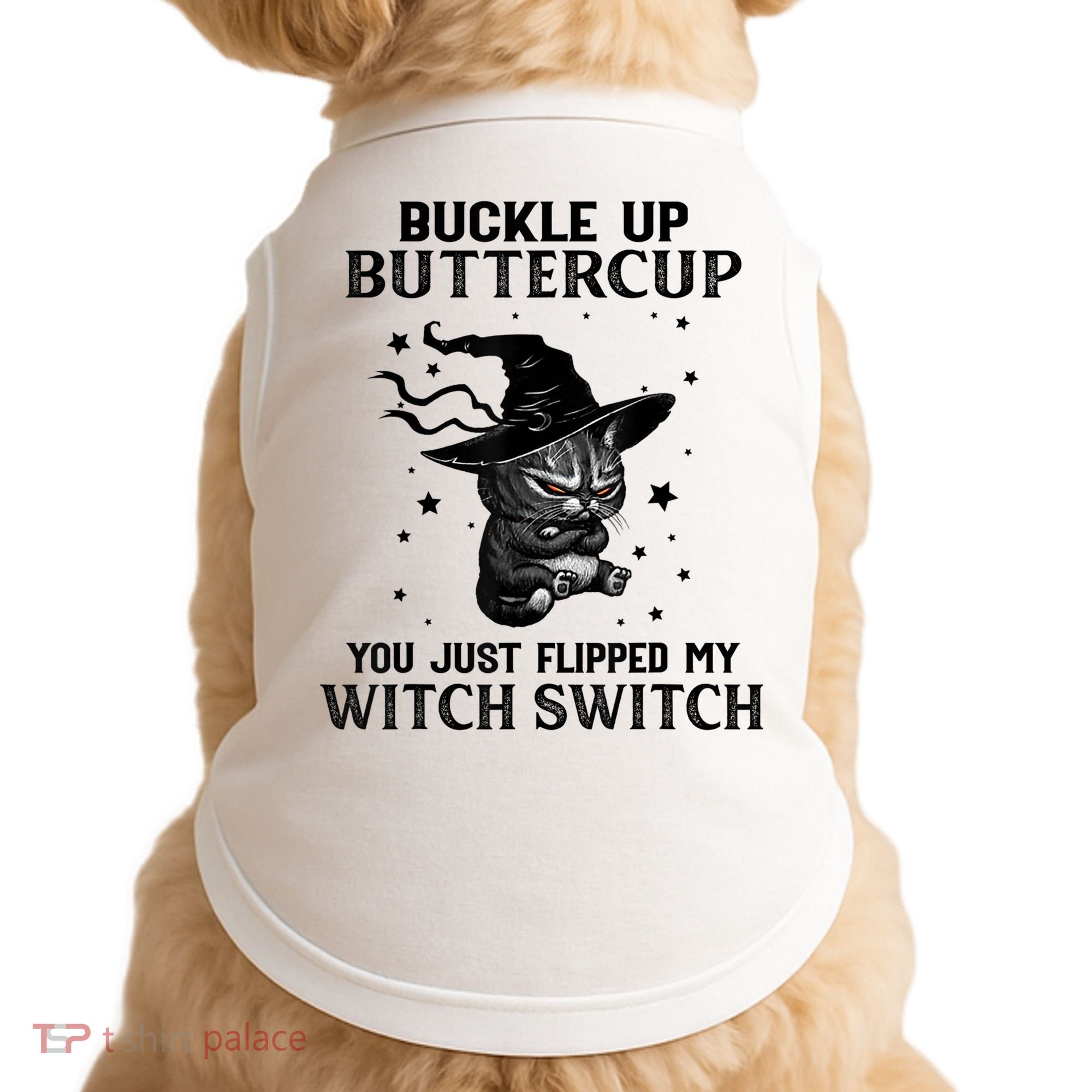 Cat Buckle Up Buttercup You Just Flipped My Witch Switch Doggie Tank
