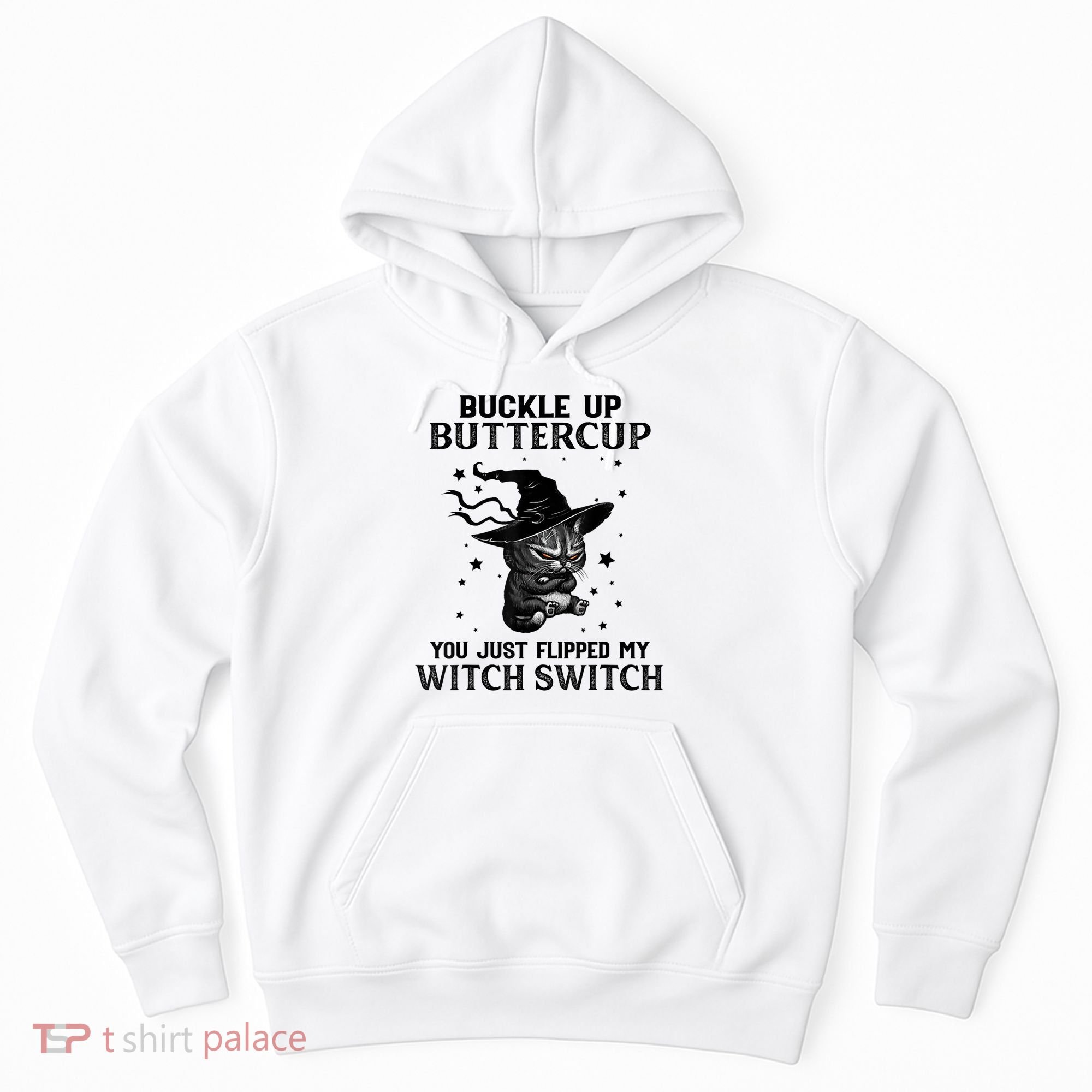 Cat Buckle Up Buttercup You Just Flipped My Witch Switch Hoodie