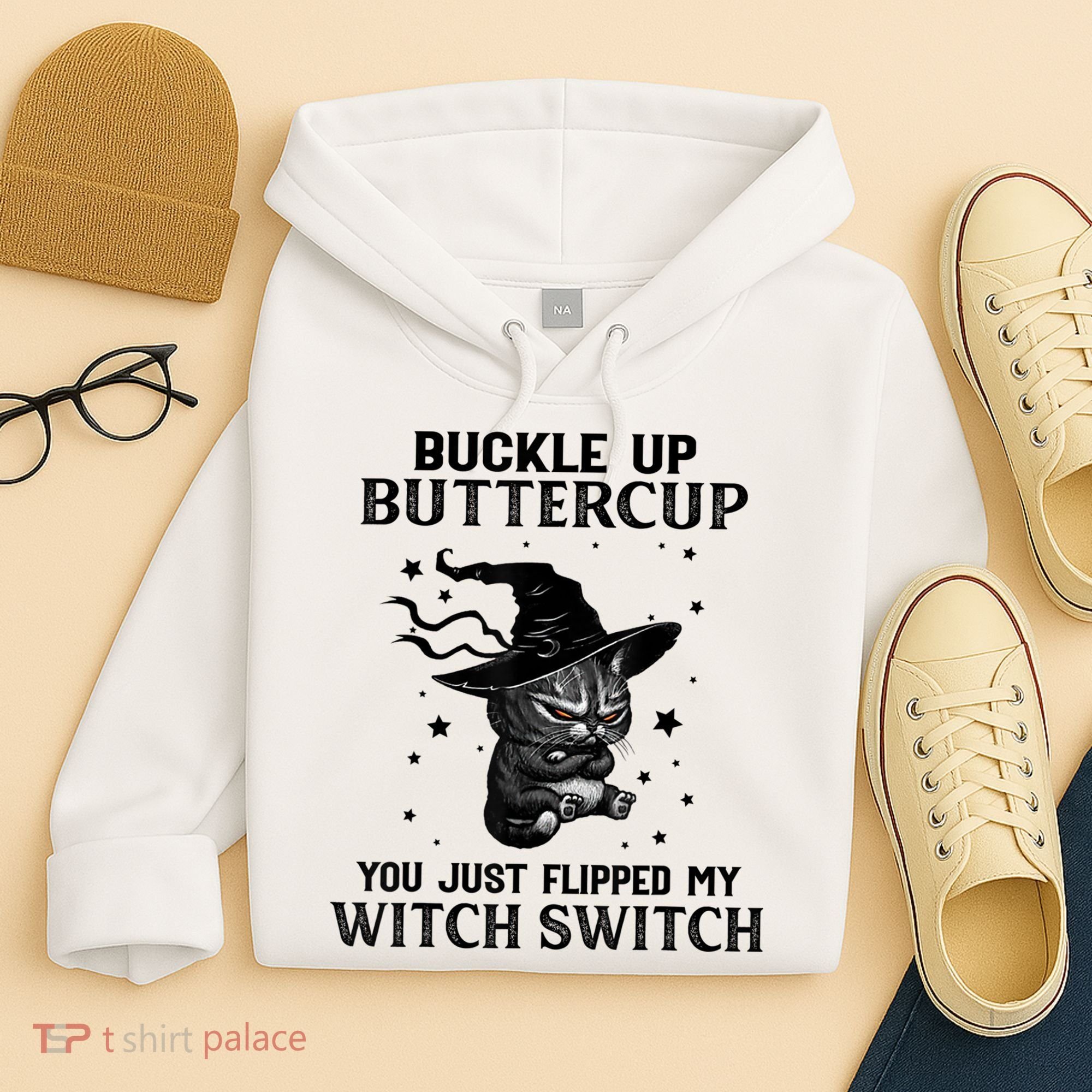 Cat Buckle Up Buttercup You Just Flipped My Witch Switch Hoodie