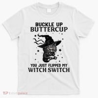 Cat Buckle Up Buttercup You Just Flipped My Witch Switch T-Shirt thumb 0