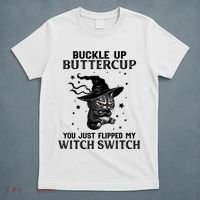 Cat Buckle Up Buttercup You Just Flipped My Witch Switch T-Shirt thumb 5