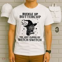 Cat Buckle Up Buttercup You Just Flipped My Witch Switch T-Shirt thumb 6