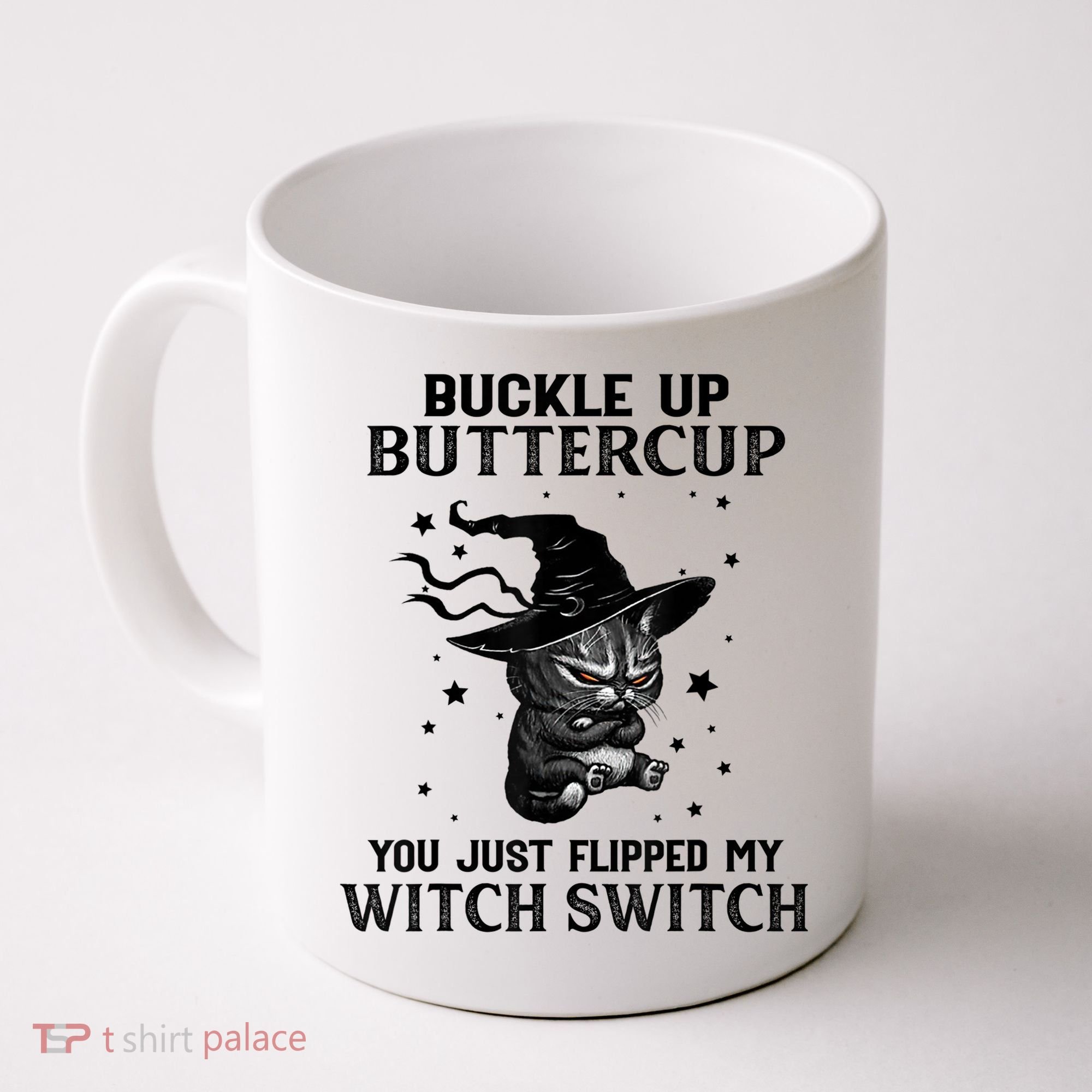 Cat Buckle Up Buttercup You Just Flipped My Witch Switch Coffee Mug