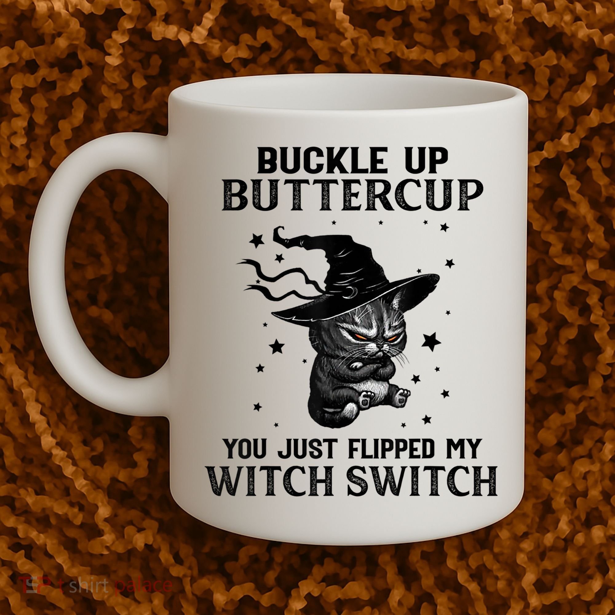 Cat Buckle Up Buttercup You Just Flipped My Witch Switch Coffee Mug