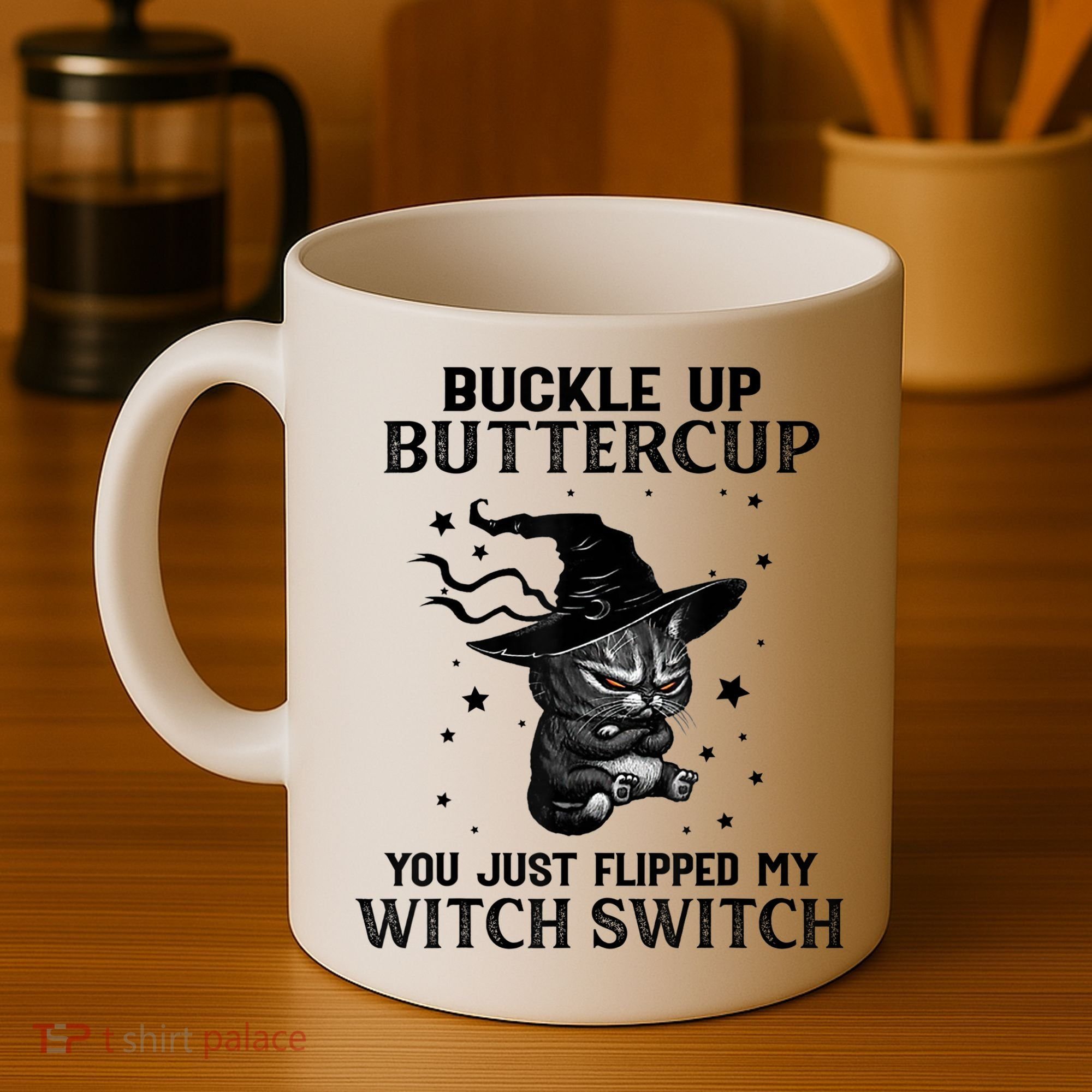 Cat Buckle Up Buttercup You Just Flipped My Witch Switch Coffee Mug