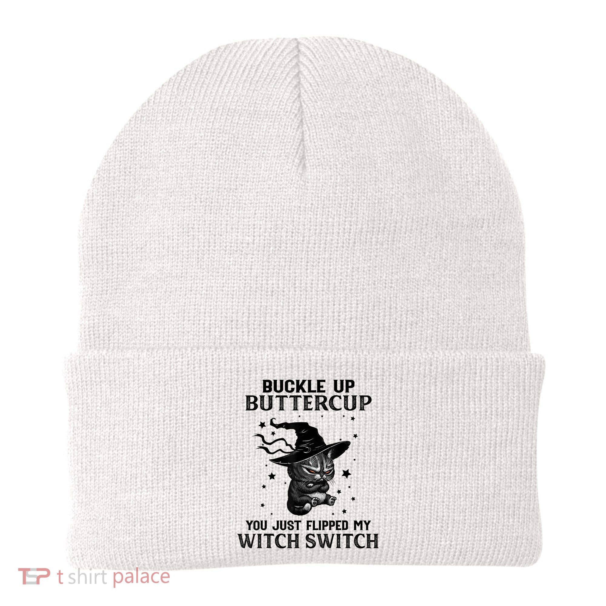 Cat Buckle Up Buttercup You Just Flipped My Witch Switch Beanie