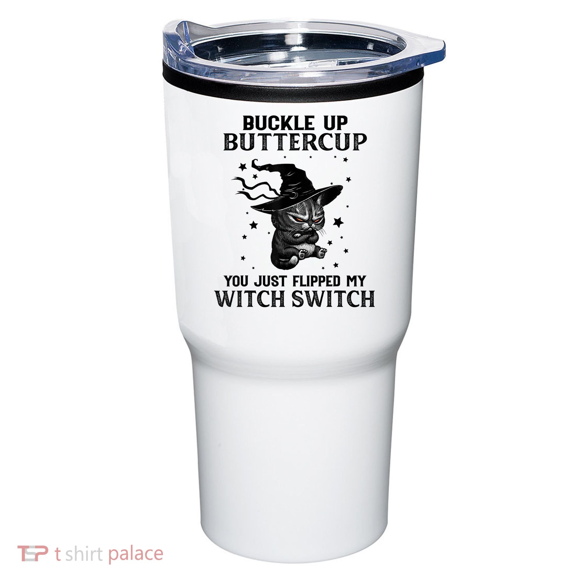 Cat Buckle Up Buttercup You Just Flipped My Witch Switch Tumbler